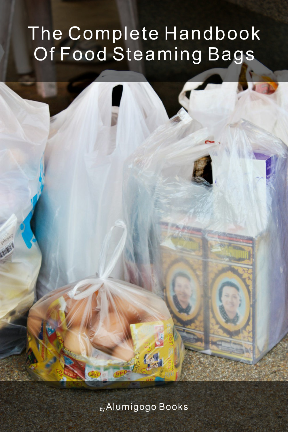 Cover of The Complete Handbook of Food Steaming Bags