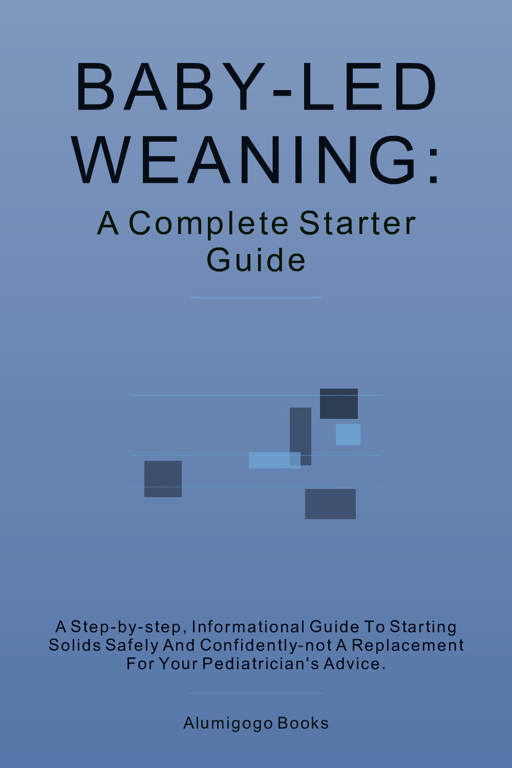 Cover of Baby-Led Weaning: A Complete Starter Guide