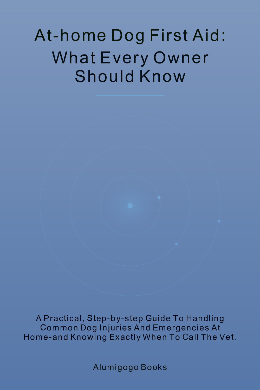 Cover of At-Home Dog First Aid: What Every Owner Should Know