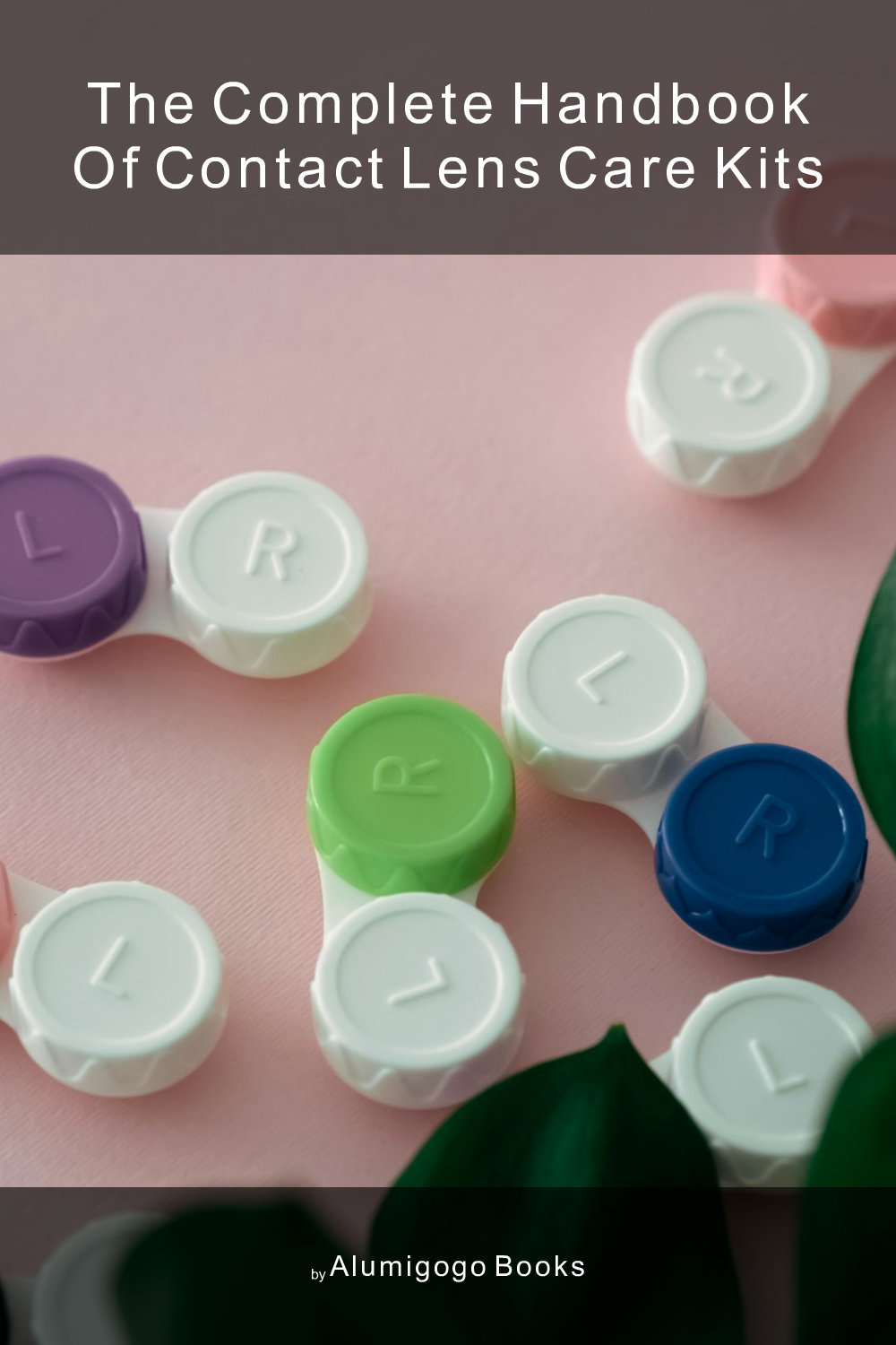 Cover of The Complete Handbook of Contact Lens Care Kits