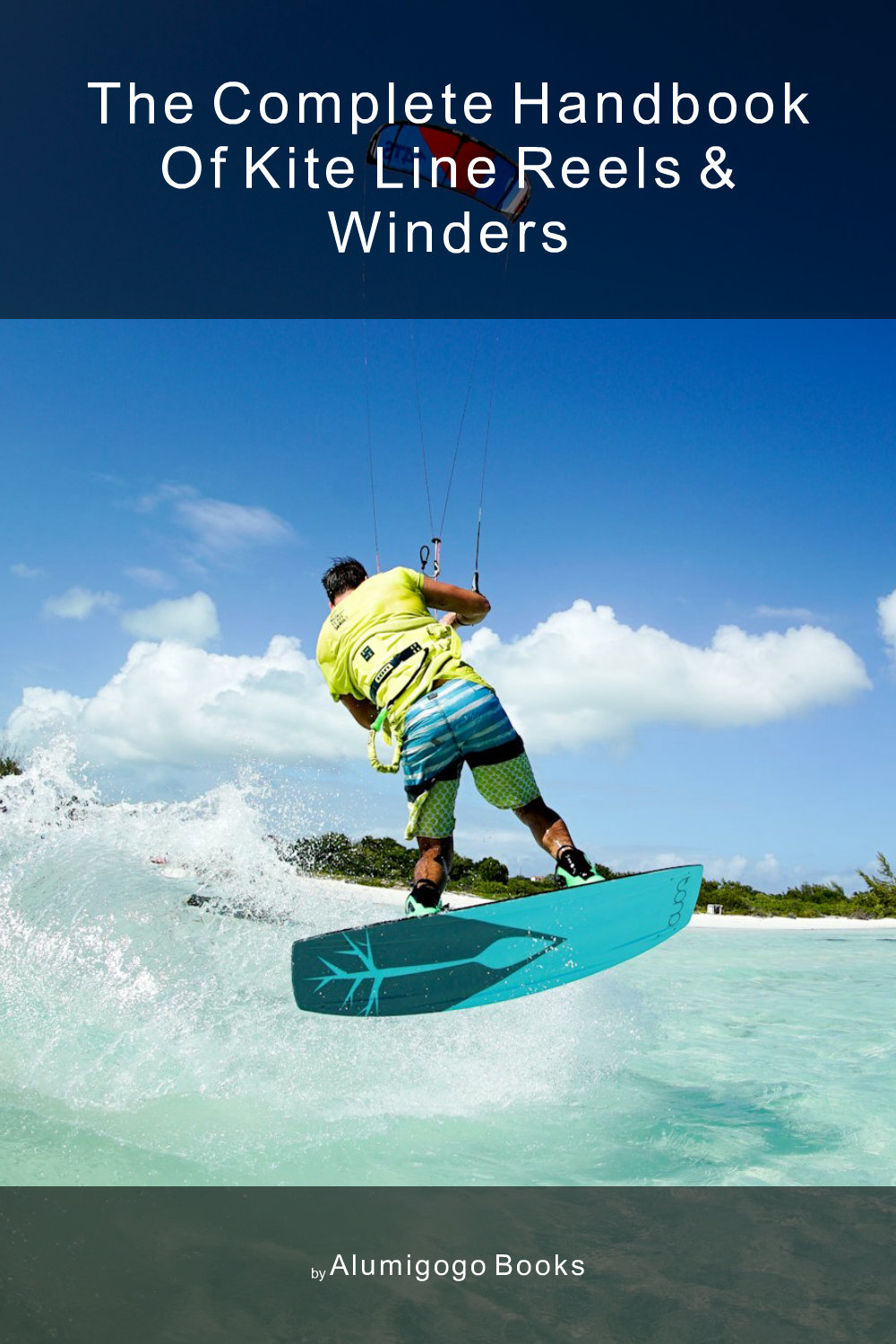 Cover of The Complete Handbook of Kite Line Reels & Winders