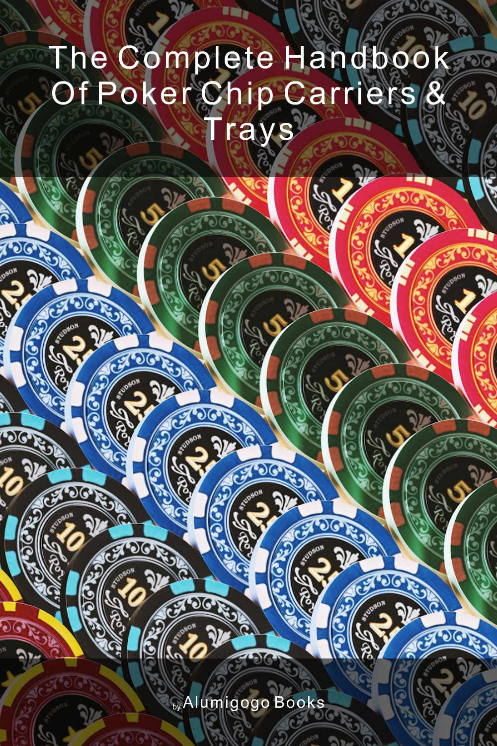 Cover of The Complete Handbook of Poker Chip Carriers & Trays
