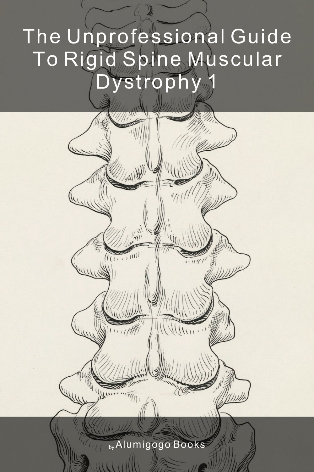 Cover of The Unprofessional Guide to rigid spine muscular dystrophy 1