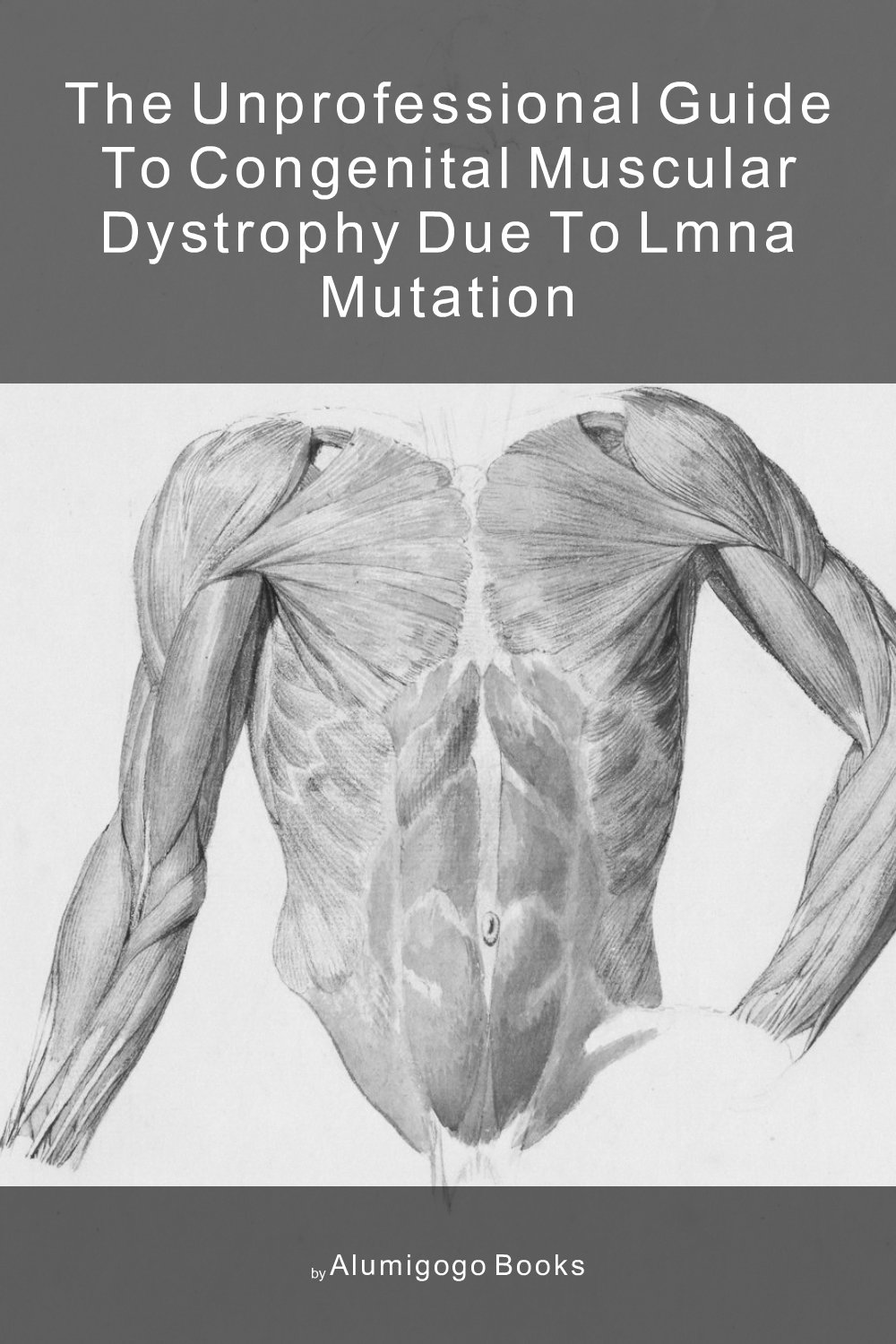 Cover of The Unprofessional Guide to congenital muscular dystrophy due to LMNA mutation