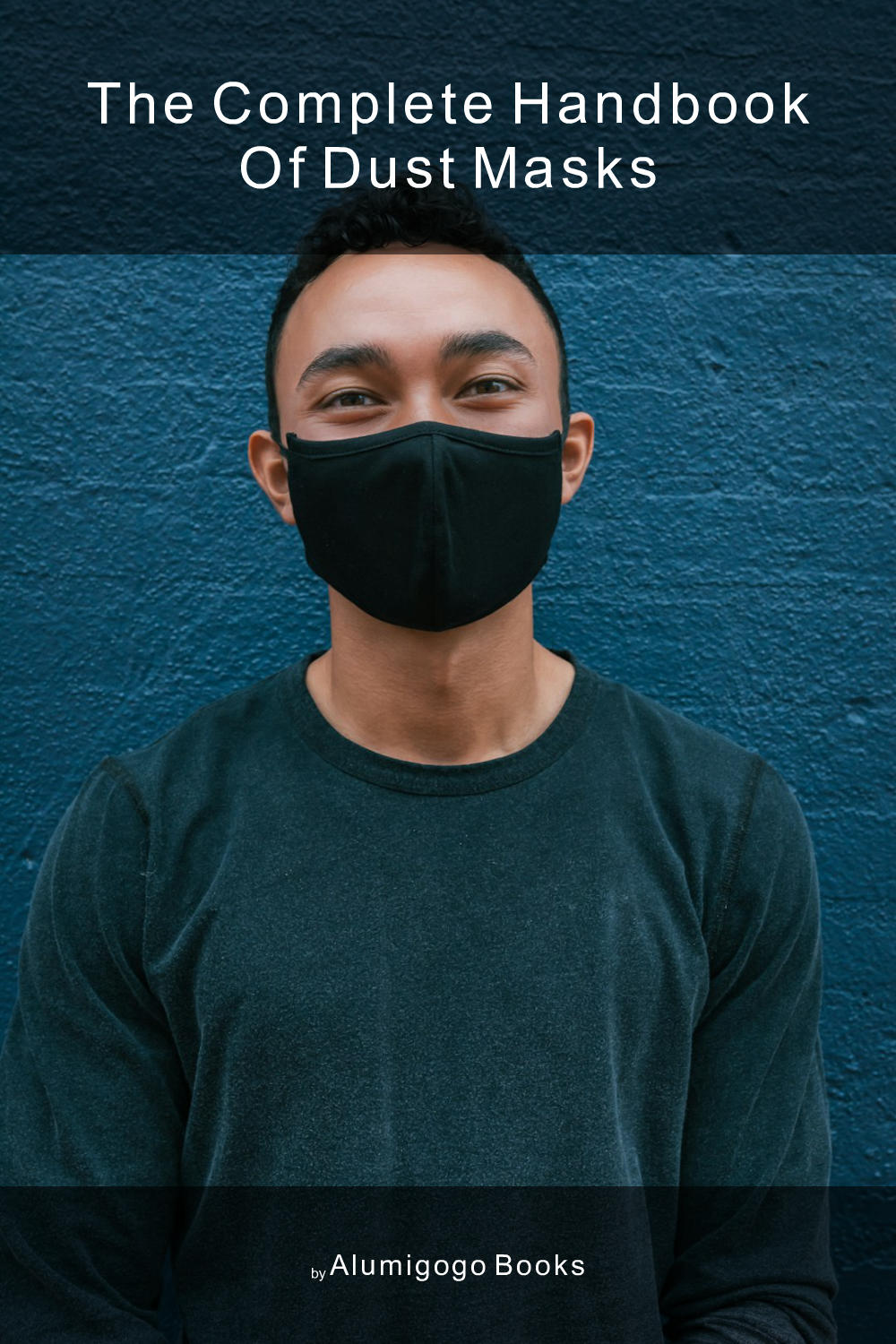 Cover of The Complete Handbook of Dust Masks