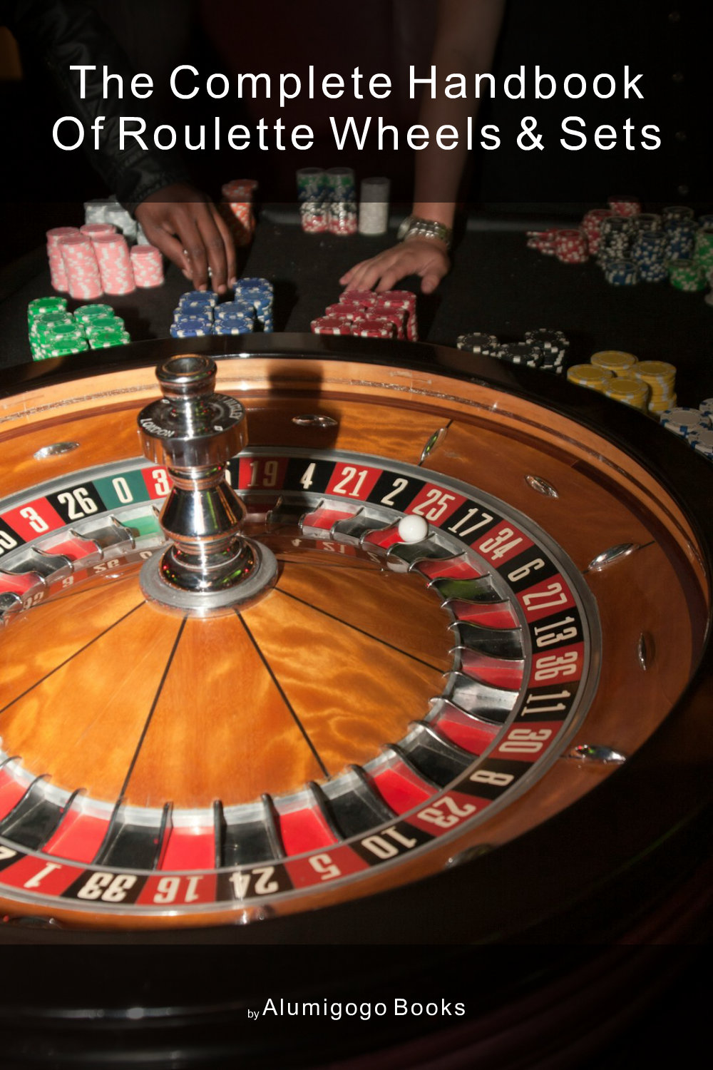 Cover of The Complete Handbook of Roulette Wheels & Sets