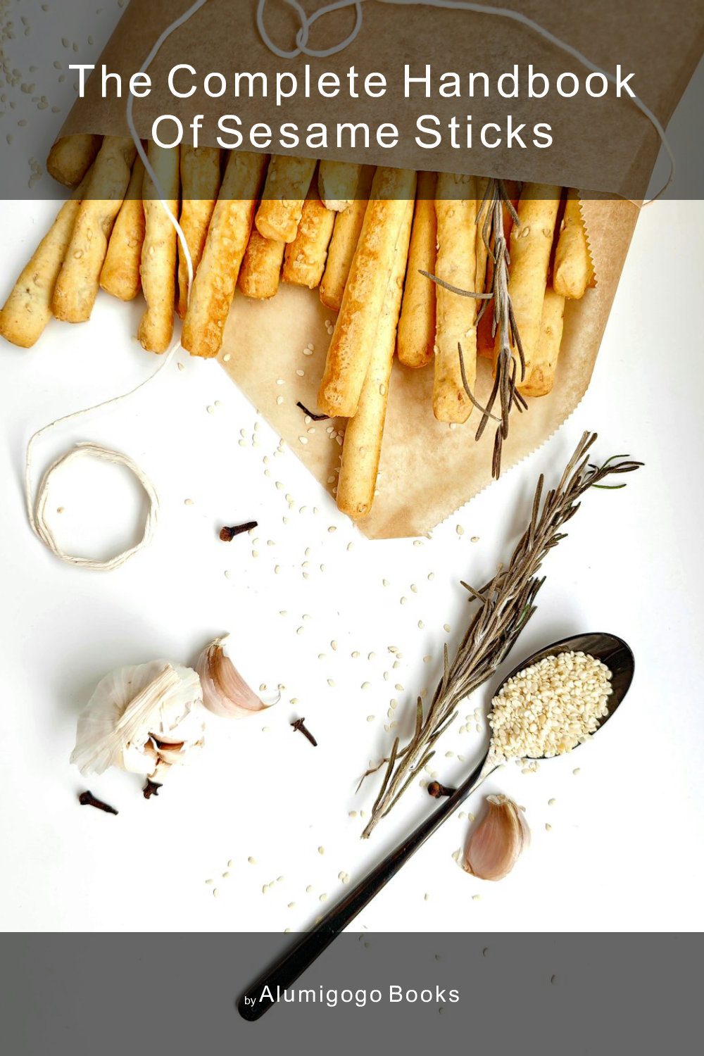 Cover of The Complete Handbook of Sesame Sticks