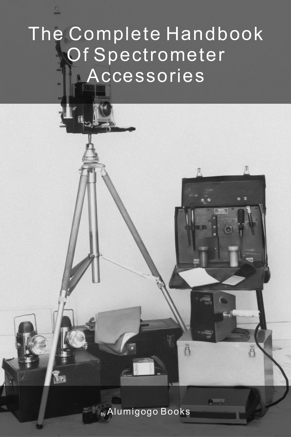 Cover of The Complete Handbook of Spectrometer Accessories