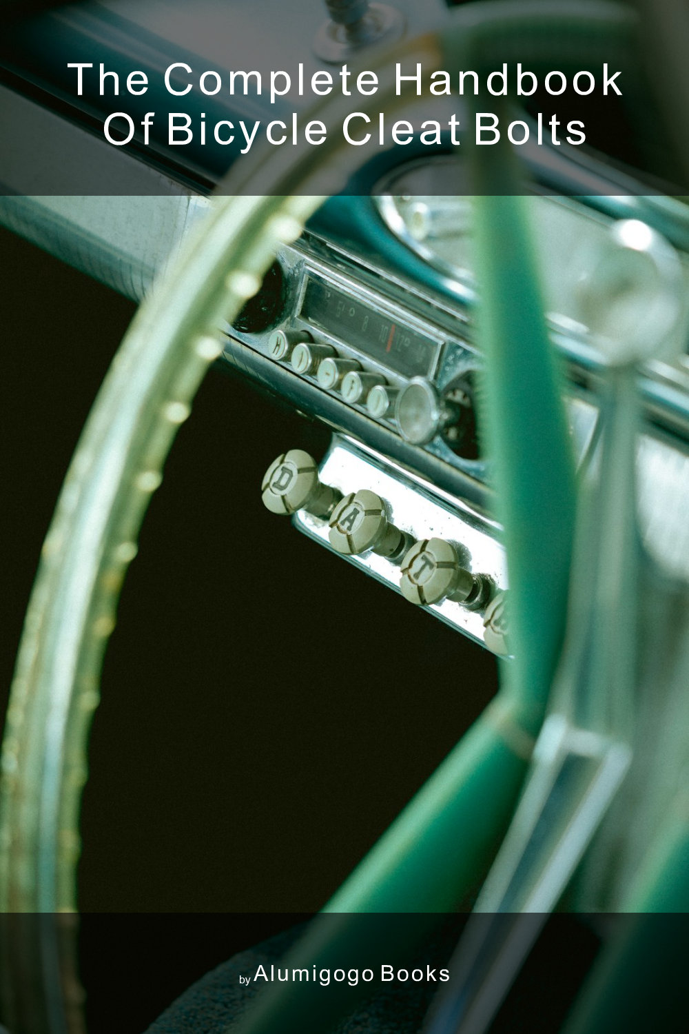 Cover of The Complete Handbook of Bicycle Cleat Bolts