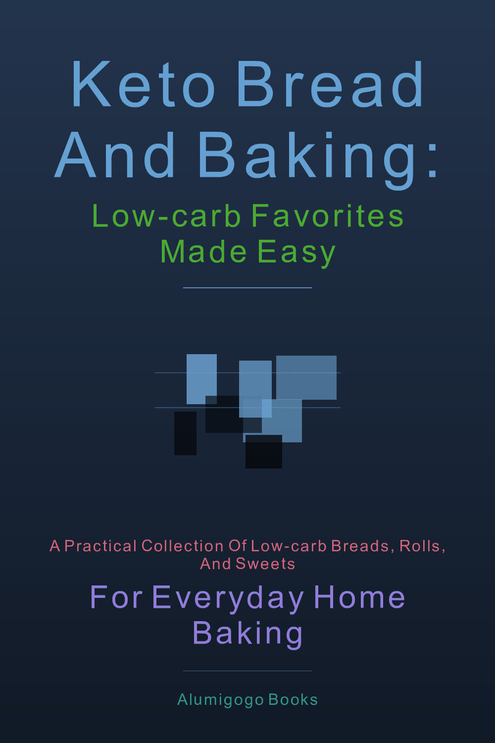 Cover of Keto Bread and Baking: Low-Carb Favorites Made Easy