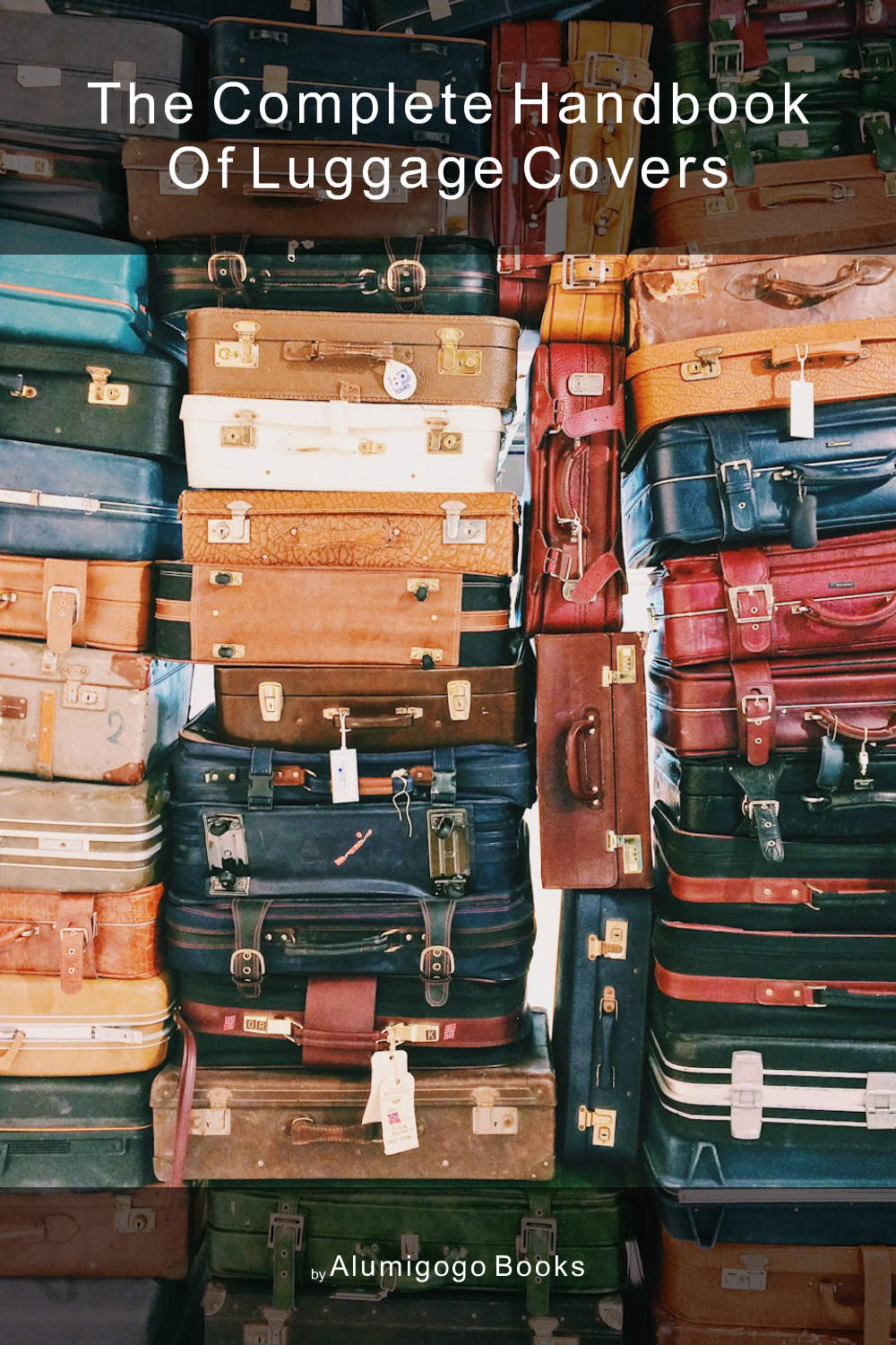 Cover of The Complete Handbook of Luggage Covers