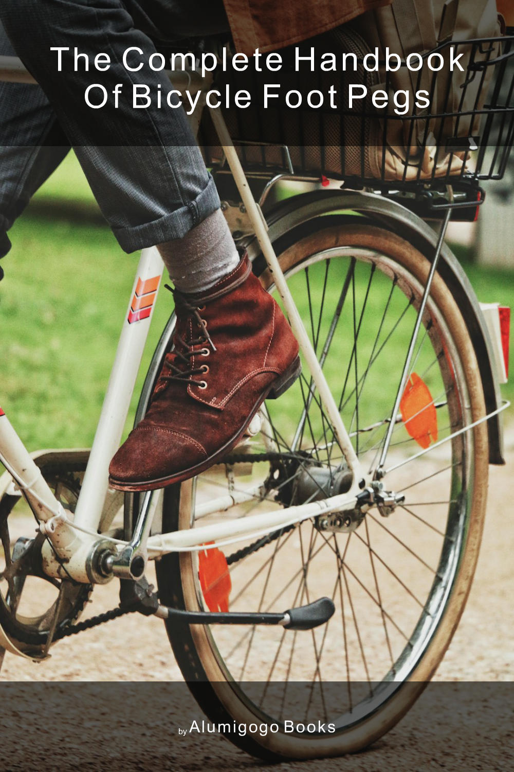 Cover of The Complete Handbook of Bicycle Foot Pegs