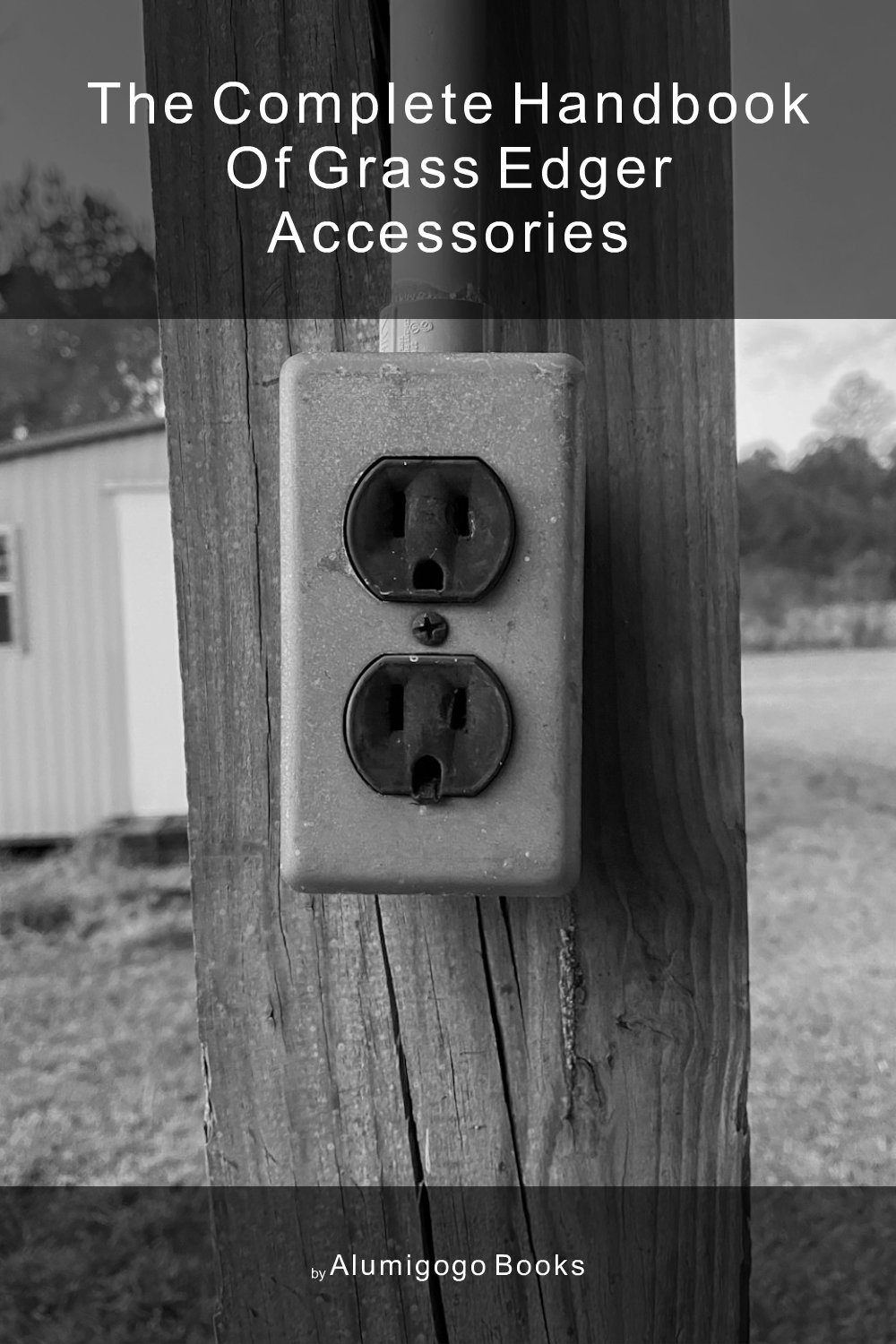 Cover of The Complete Handbook of Grass Edger Accessories