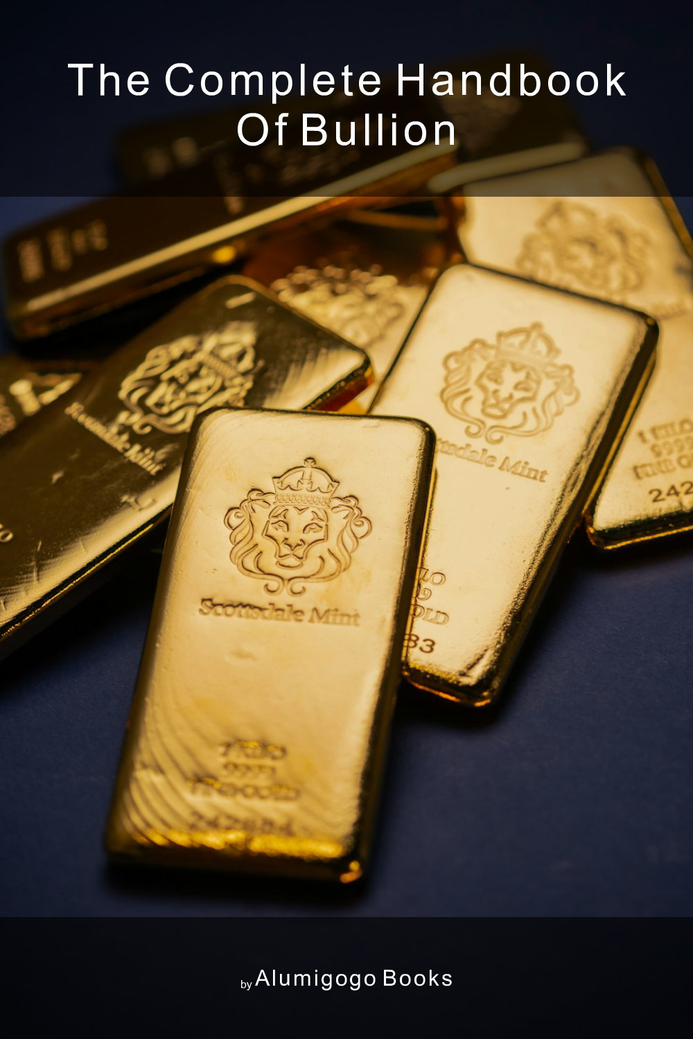 Cover of The Complete Handbook of Bullion
