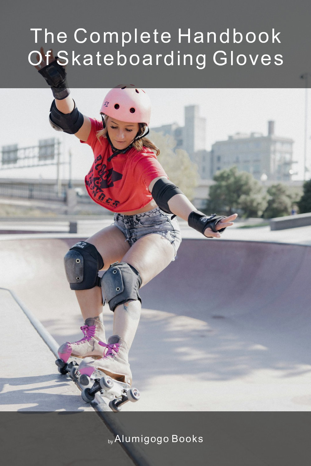Cover of The Complete Handbook of Skateboarding Gloves