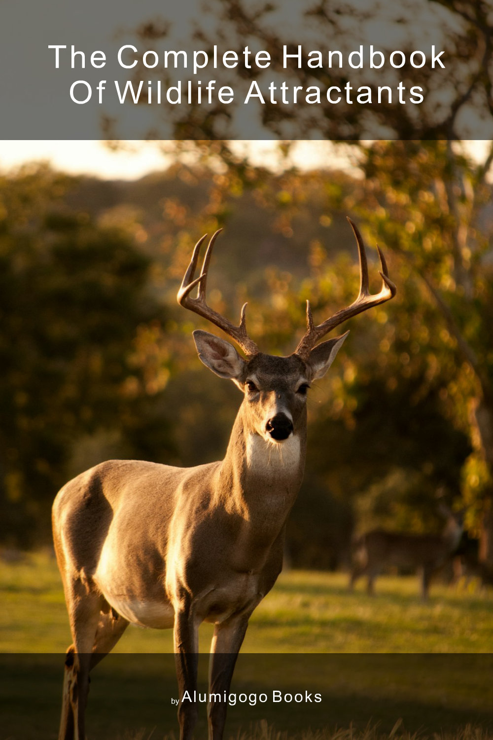 Cover of The Complete Handbook of Wildlife Attractants