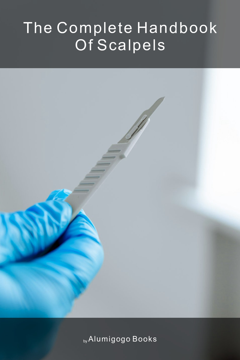Cover of The Complete Handbook of Scalpels