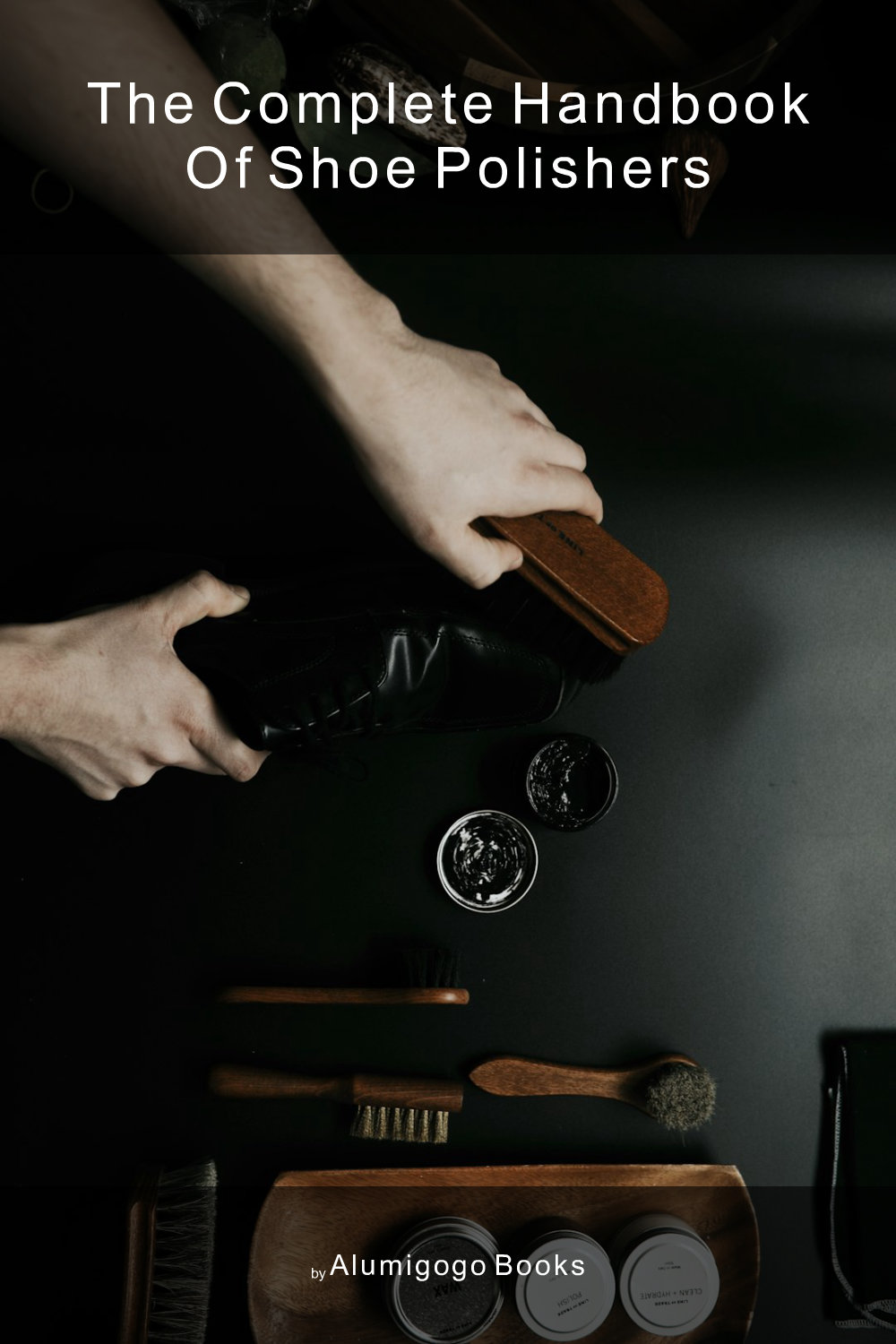 Cover of The Complete Handbook of Shoe Polishers