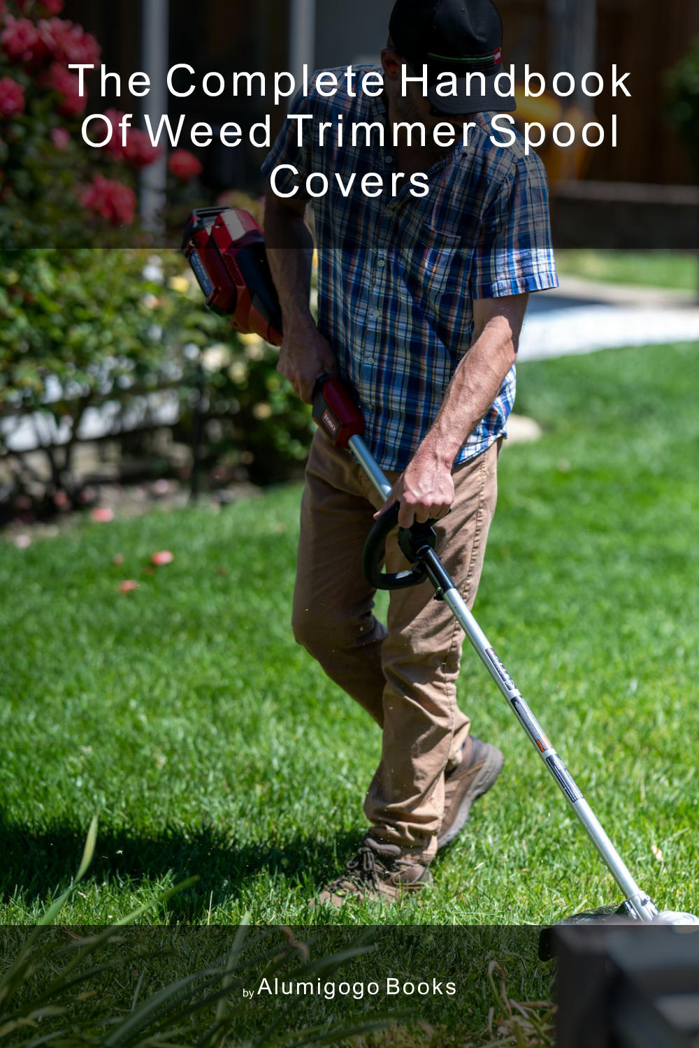 Cover of The Complete Handbook of Weed Trimmer Spool Covers