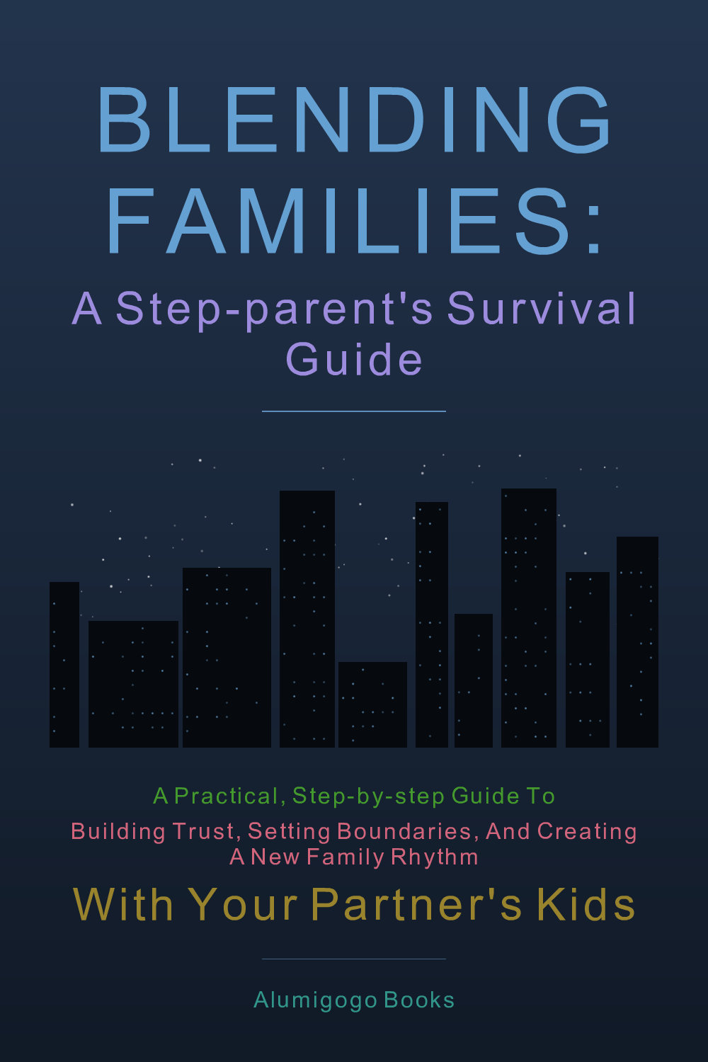 Cover of Blending Families: A Step-Parent's Survival Guide