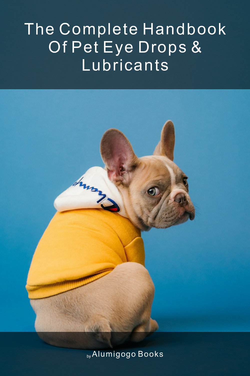Cover of The Complete Handbook of Pet Eye Drops & Lubricants