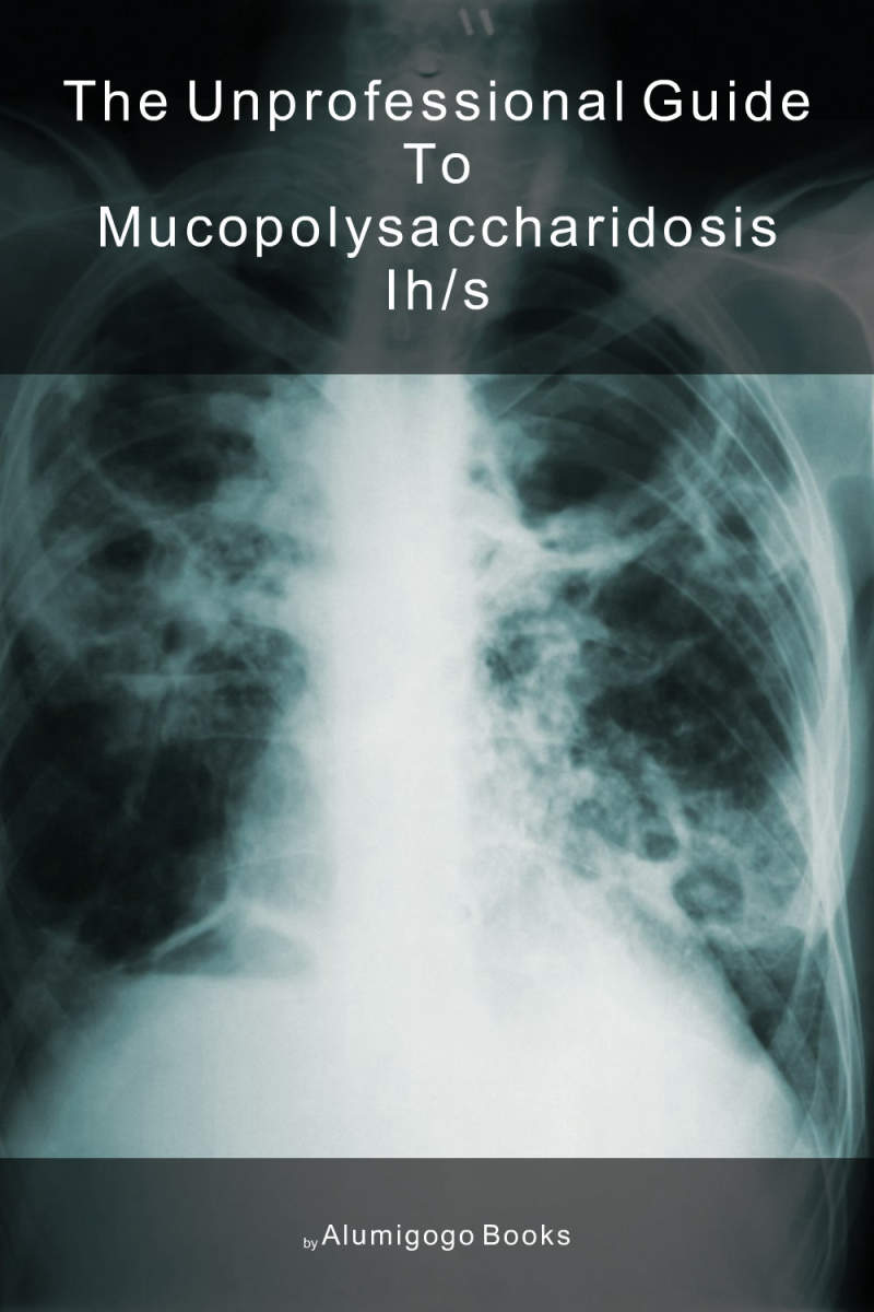 Cover of The Unprofessional Guide to mucopolysaccharidosis Ih/s