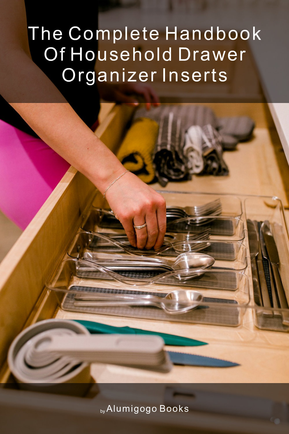 Cover of The Complete Handbook of Household Drawer Organizer Inserts