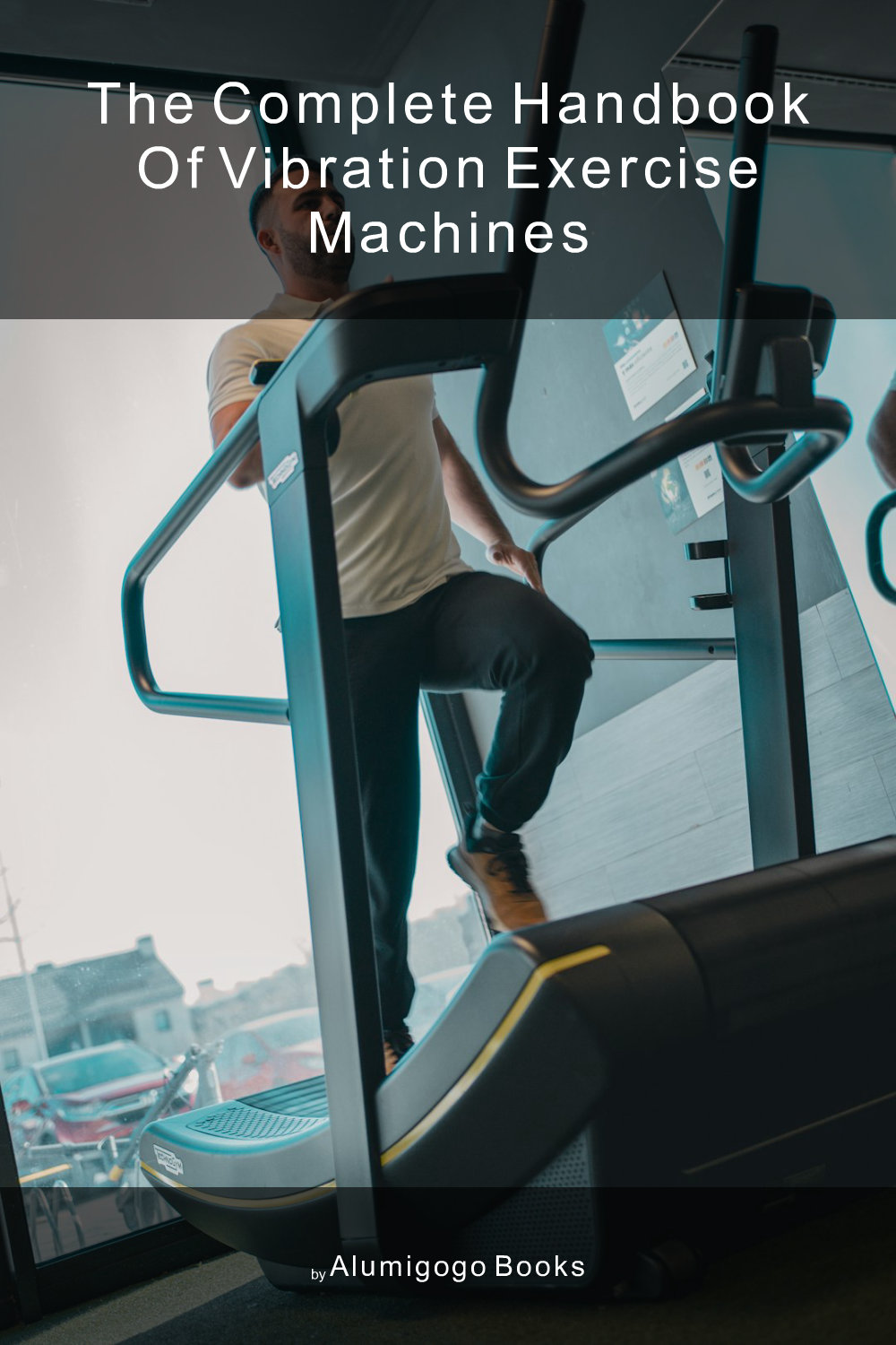 Cover of The Complete Handbook of Vibration Exercise Machines