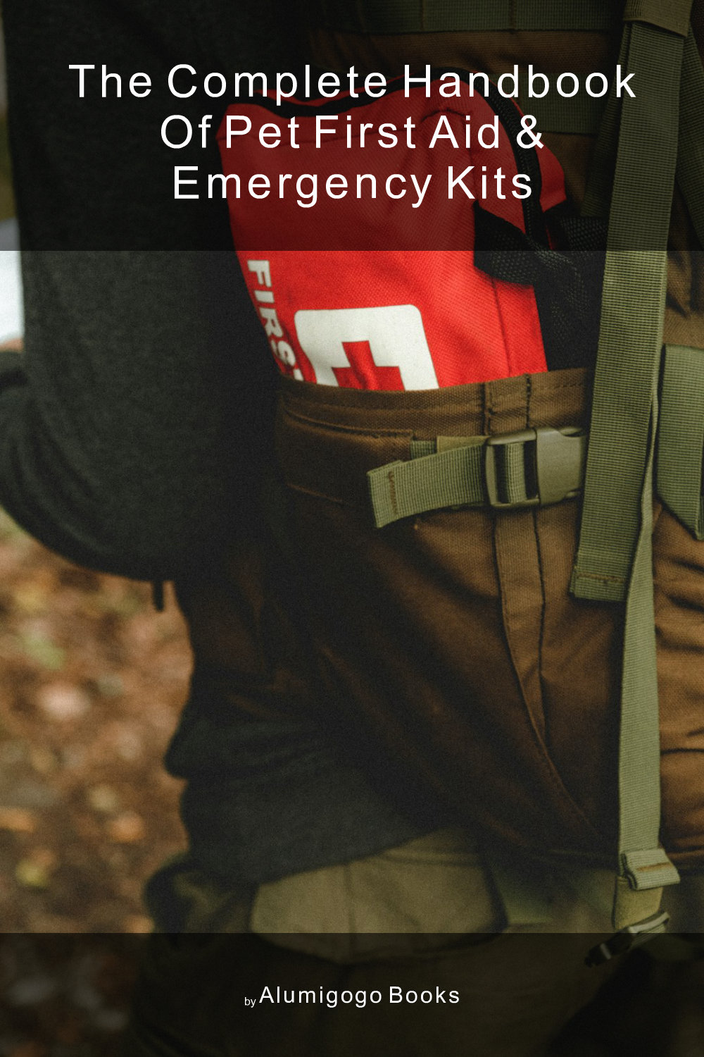 Cover of The Complete Handbook of Pet First Aid & Emergency Kits