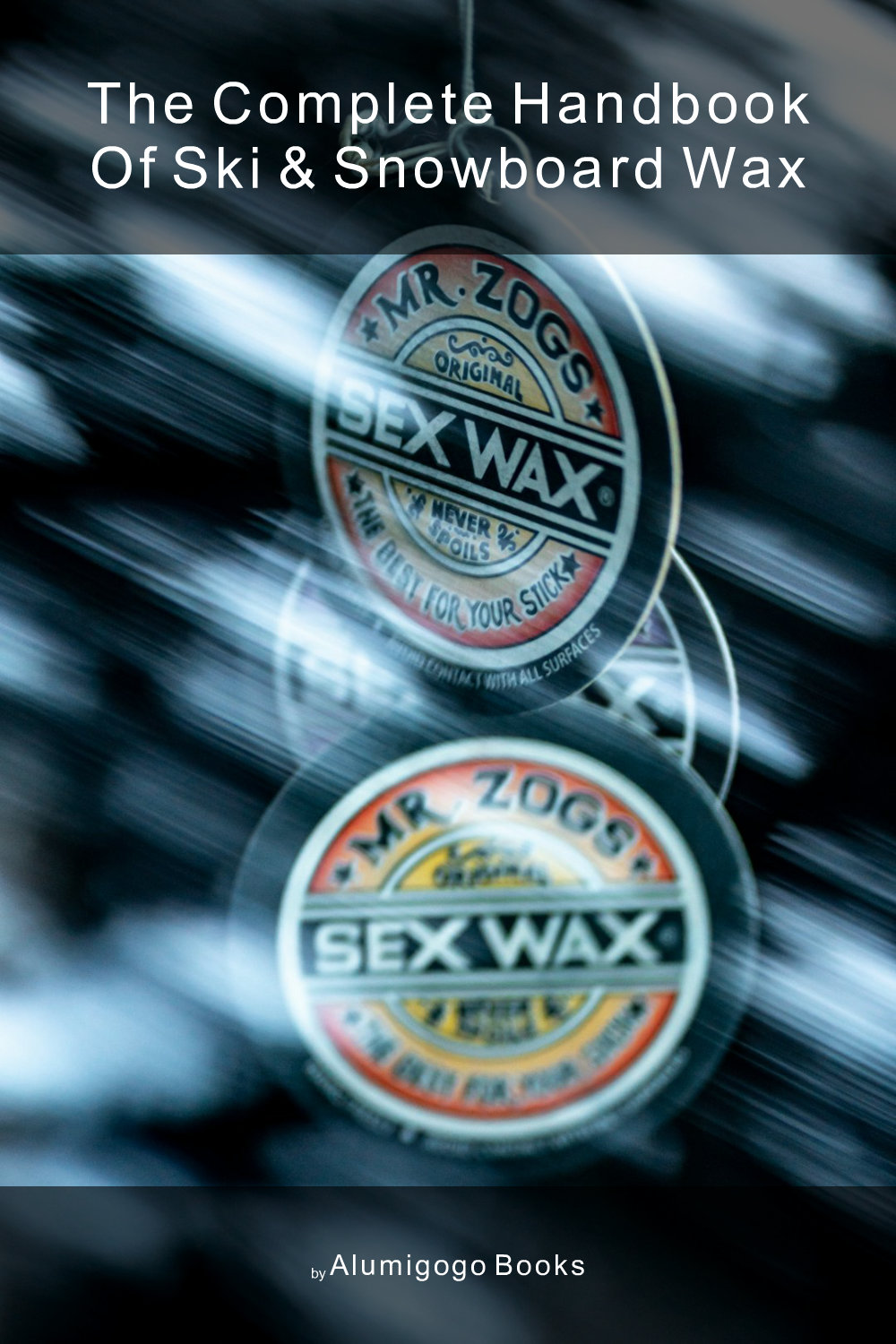 Cover of The Complete Handbook of Ski & Snowboard Wax