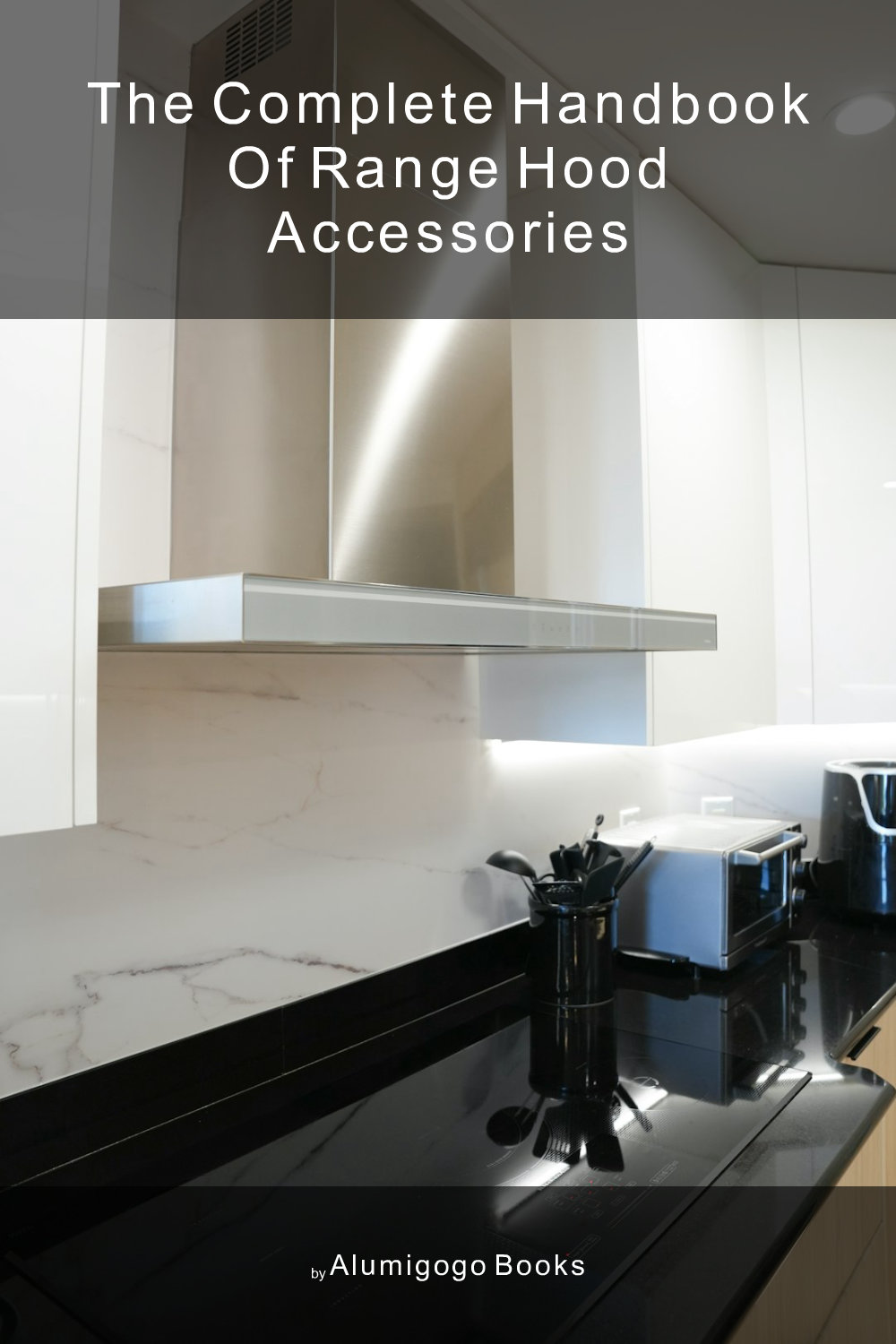 Cover of The Complete Handbook of Range Hood Accessories