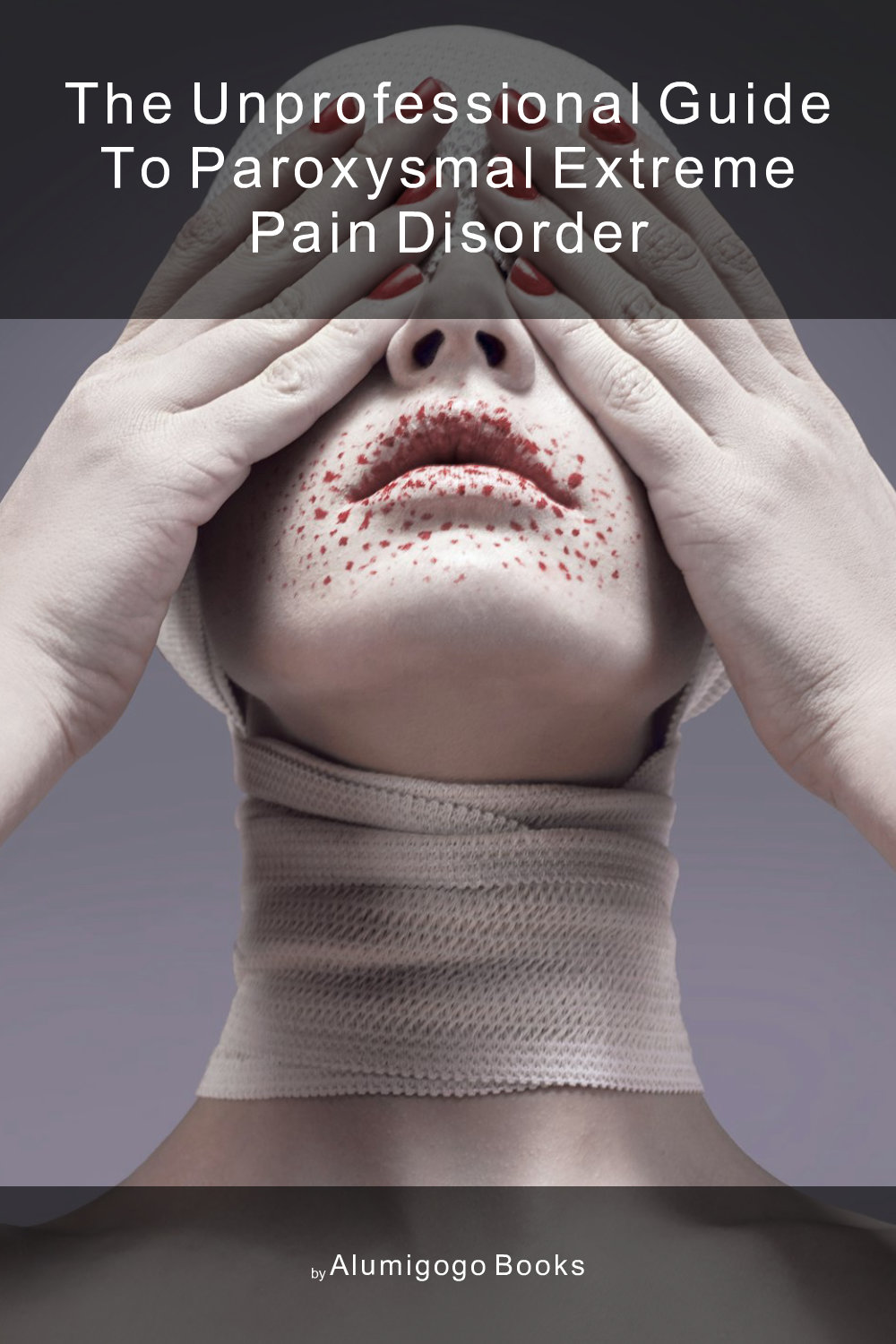 Cover of The Unprofessional Guide to paroxysmal extreme pain disorder