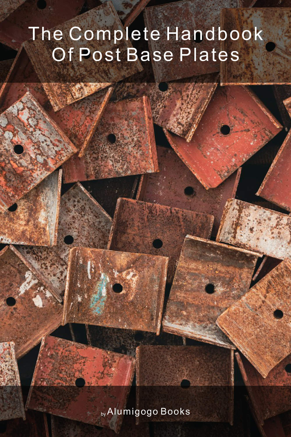 Cover of The Complete Handbook of Post Base Plates