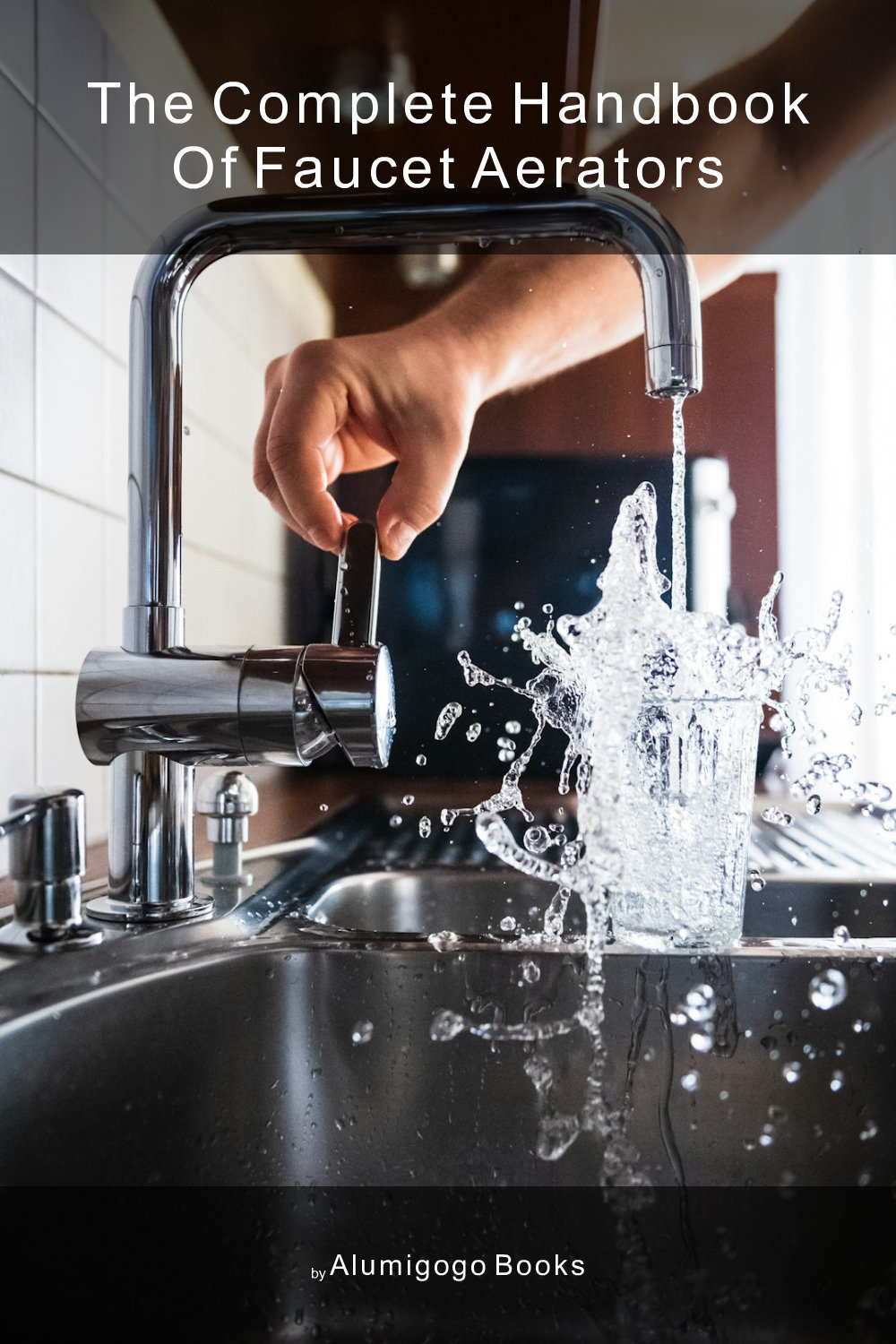 Cover of The Complete Handbook of Faucet Aerators