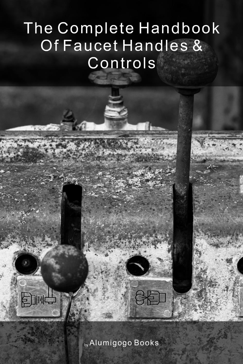 Cover of The Complete Handbook of Faucet Handles & Controls