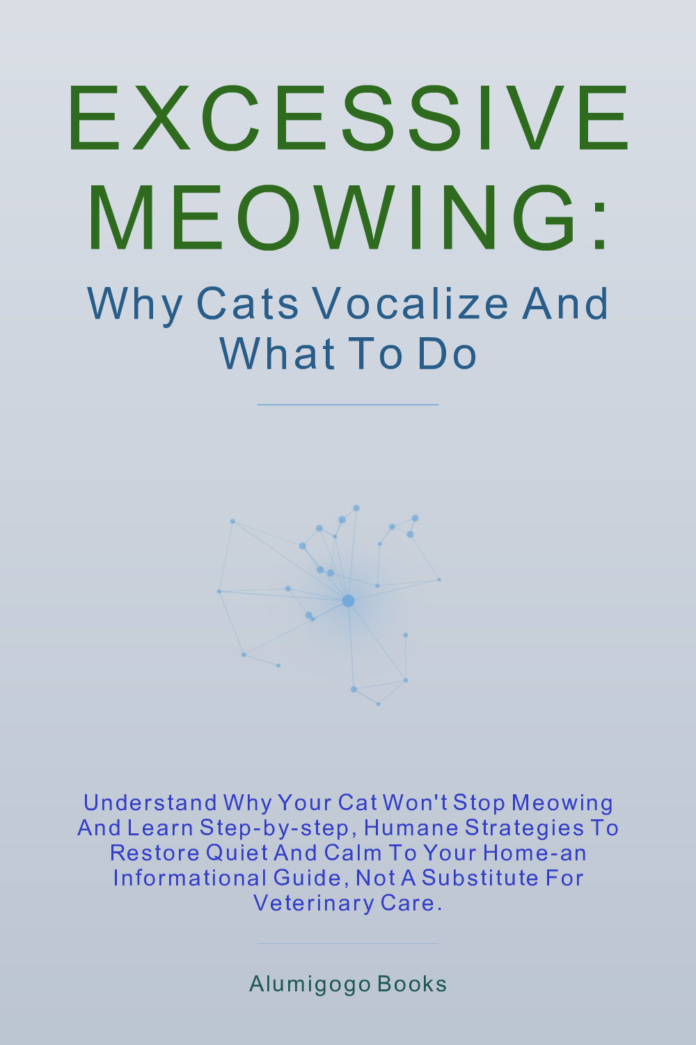 Cover of Excessive Meowing: Why Cats Vocalize and What to Do