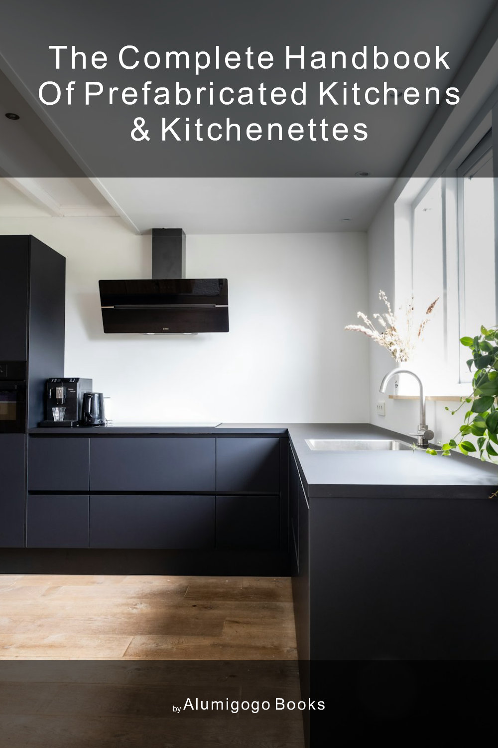Cover of The Complete Handbook of Prefabricated Kitchens & Kitchenettes