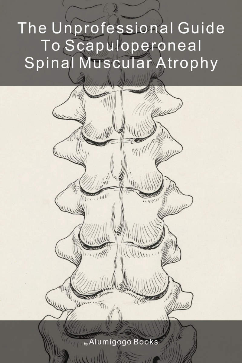 Cover of The Unprofessional Guide to scapuloperoneal spinal muscular atrophy