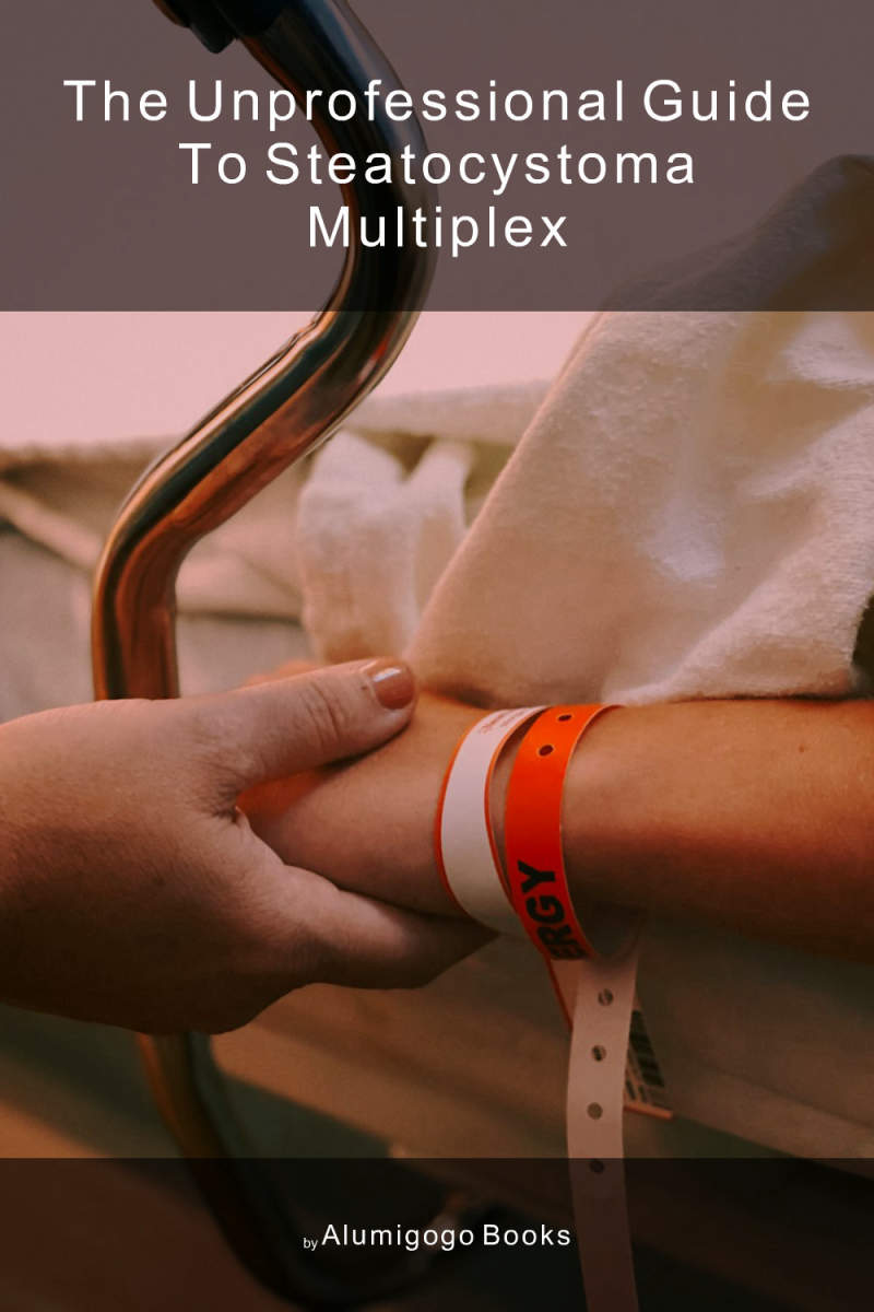 Cover of The Unprofessional Guide to steatocystoma multiplex