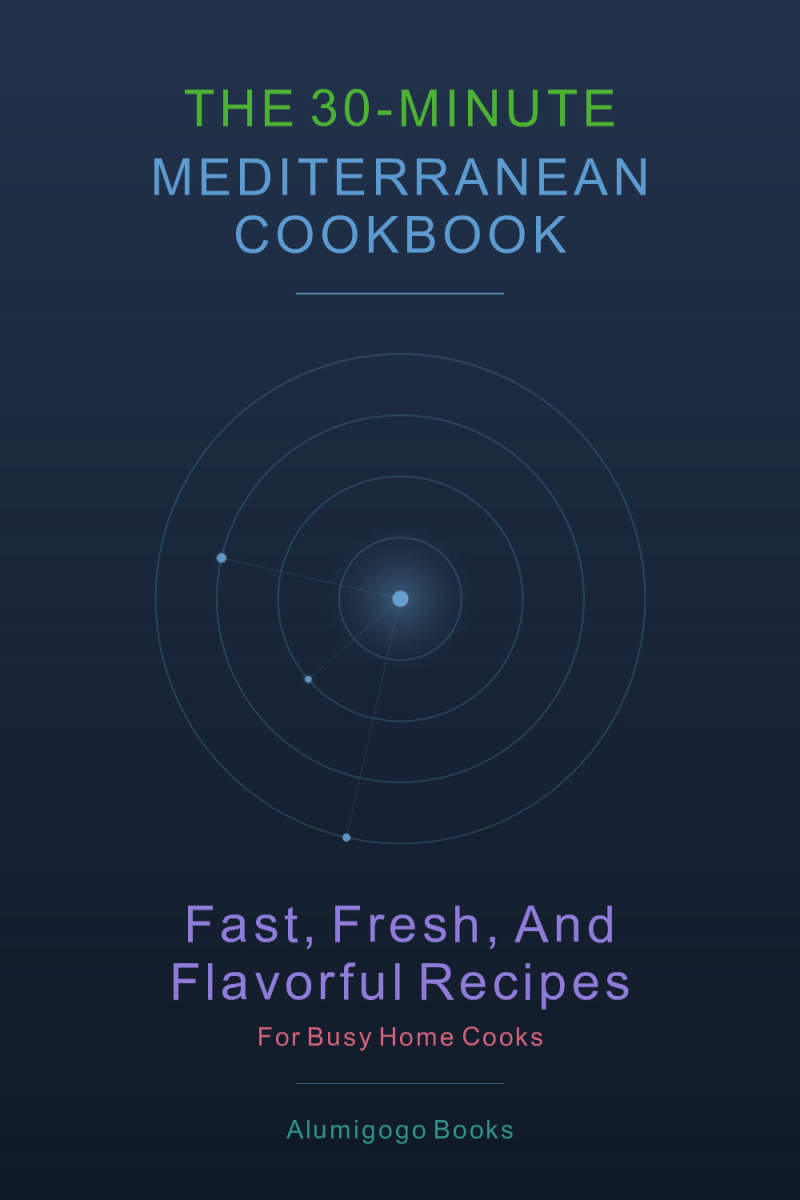 The 30-Minute Mediterranean Cookbook