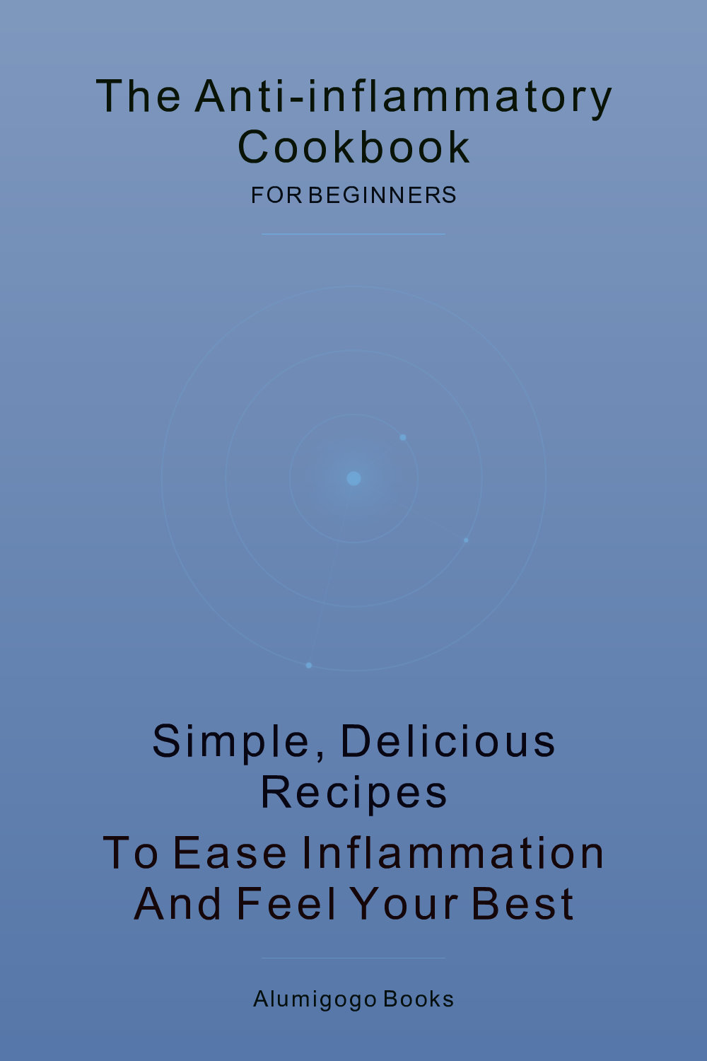 Cover of The Anti-Inflammatory Cookbook for Beginners