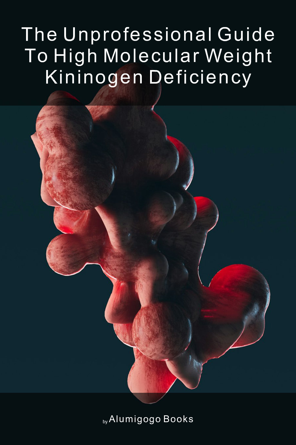 Cover of The Unprofessional Guide to high molecular weight kininogen deficiency