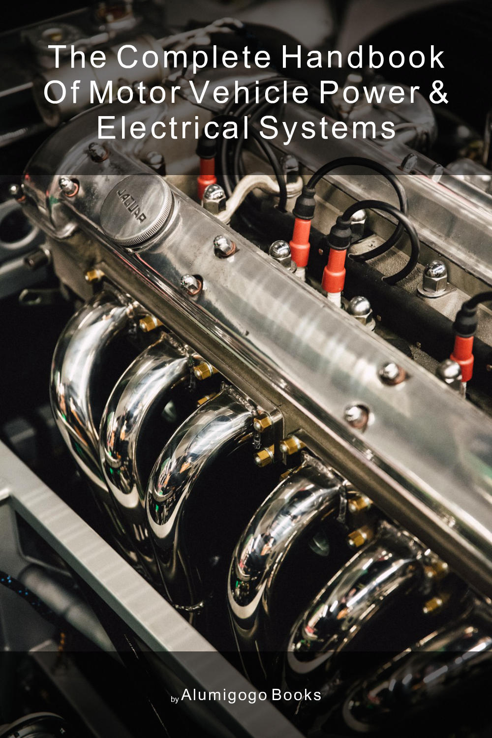 Cover of The Complete Handbook of Motor Vehicle Power & Electrical Systems