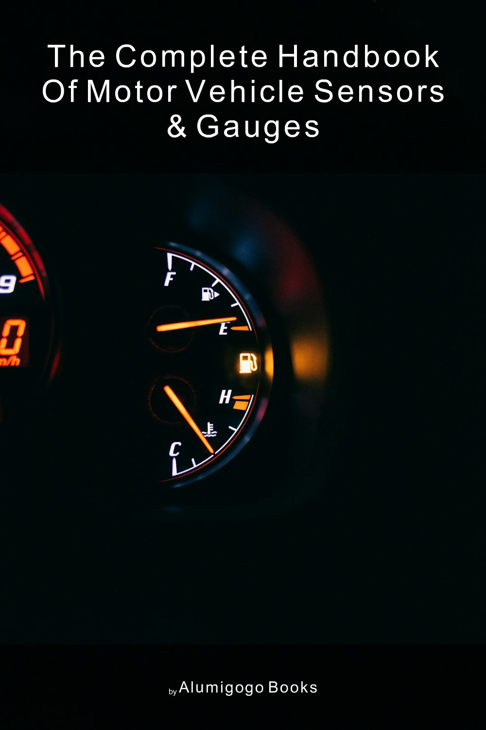 Cover of The Complete Handbook of Motor Vehicle Sensors & Gauges