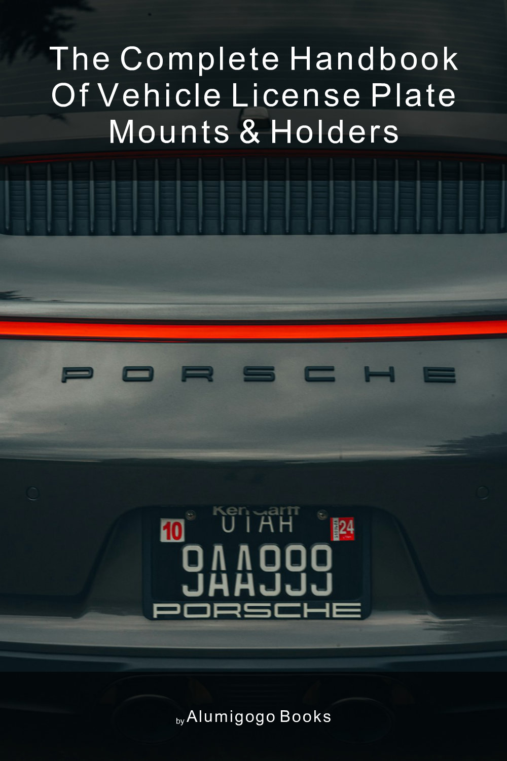 Cover of The Complete Handbook of Vehicle License Plate Mounts & Holders