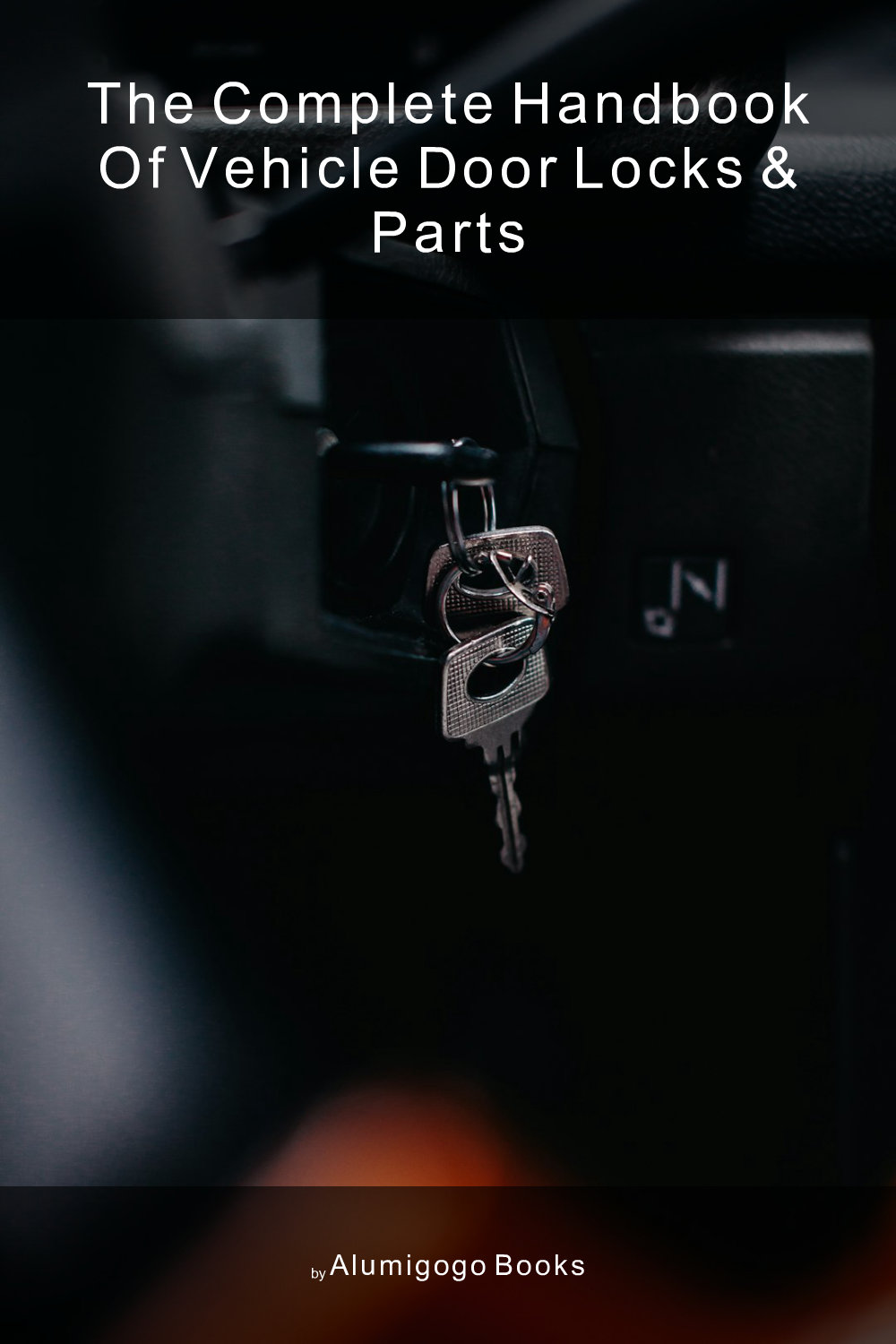 Cover of The Complete Handbook of Vehicle Door Locks & Parts