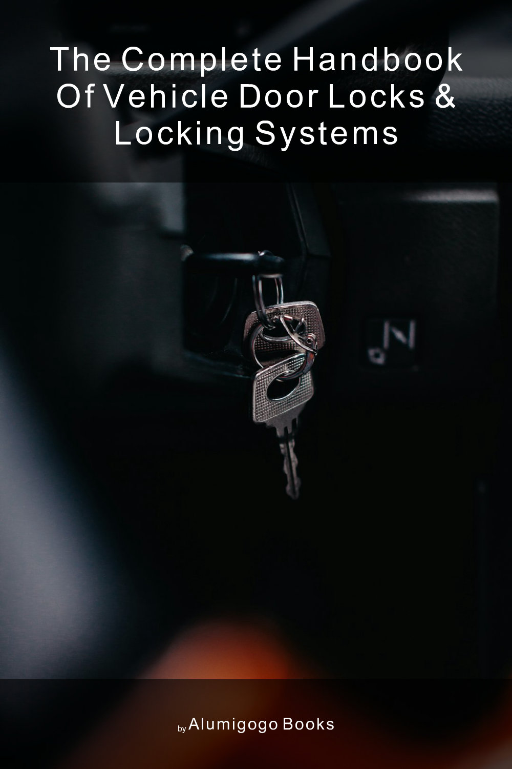 Cover of The Complete Handbook of Vehicle Door Locks & Locking Systems