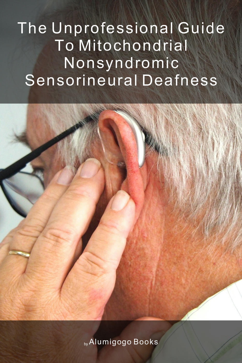 Cover of The Unprofessional Guide to mitochondrial nonsyndromic sensorineural deafness