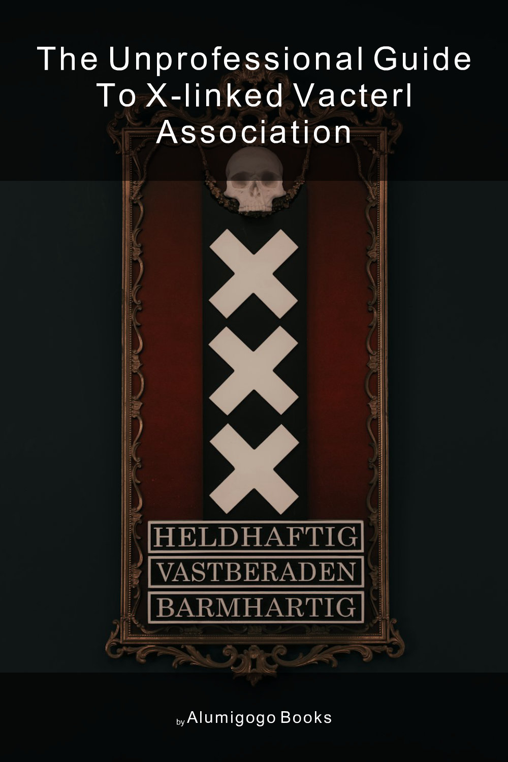 Cover of The Unprofessional Guide to X-linked VACTERL association