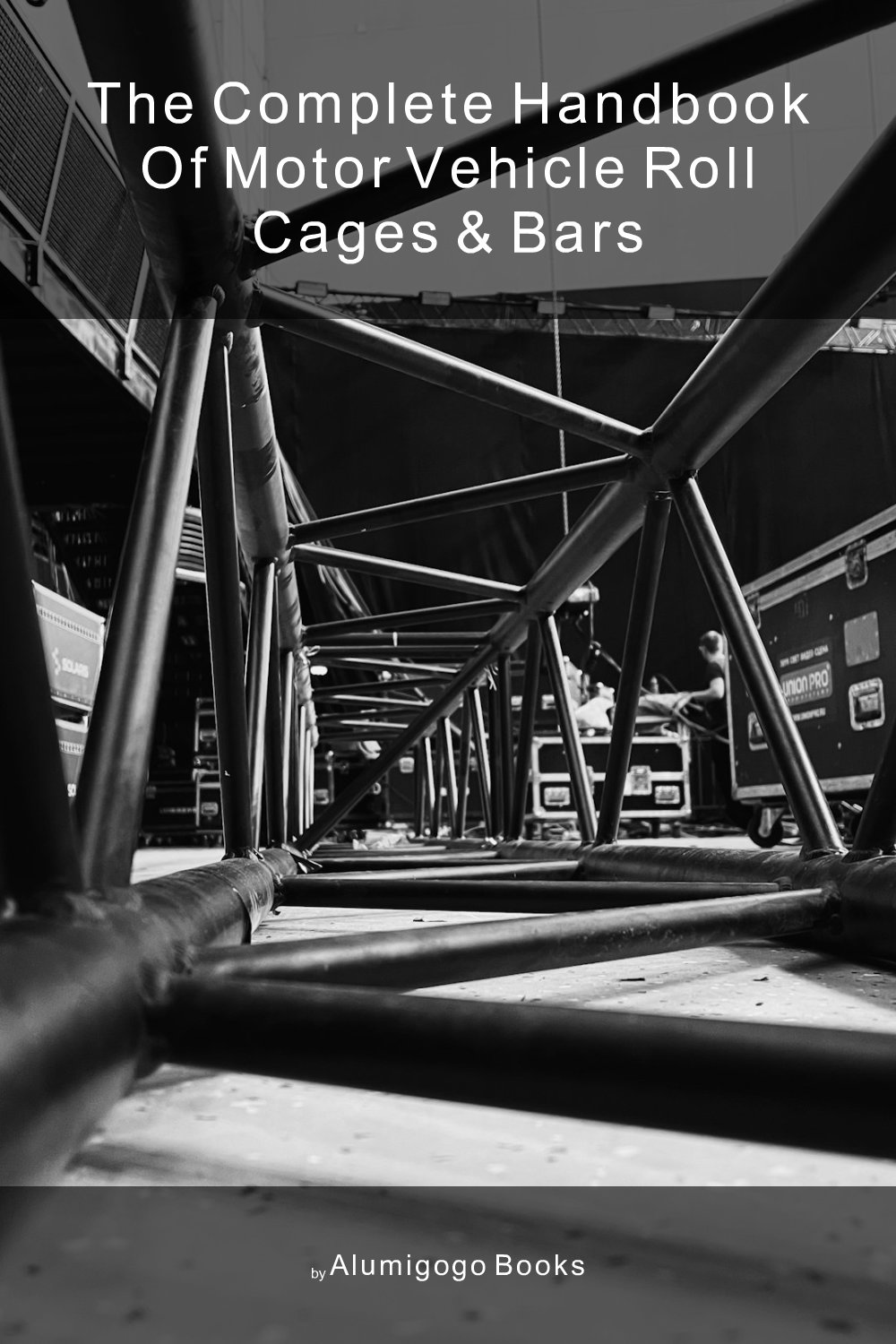 Cover of The Complete Handbook of Motor Vehicle Roll Cages & Bars